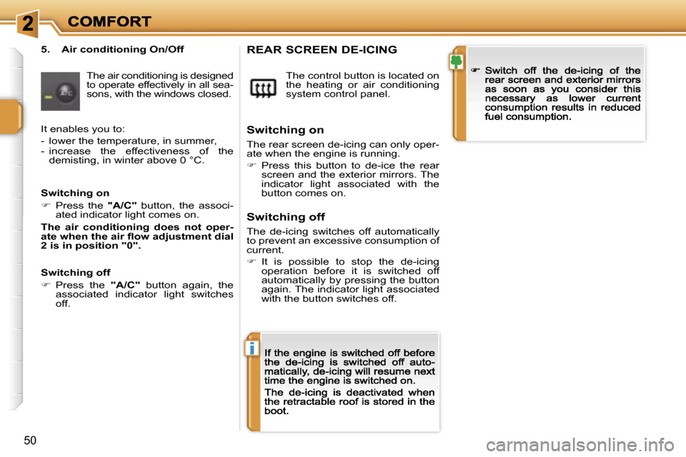 Peugeot 207 CC 2007 Service Manual �i
�5�0
�5�.�  �A�i�r� �c�o�n�d�i�t�i�o�n�i�n�g� �O�n�/�O�f�f
�T�h�e� �a�i�r� �c�o�n�d�i�t�i�o�n�i�n�g� �i�s� �d�e�s�i�g�n�e�d� �t�o� �o�p�e�r�a�t�e� �e�f�f�e�c�t�i�v�e�l�y� �i�n� �a�l�l� �s�e�a�-�s�o