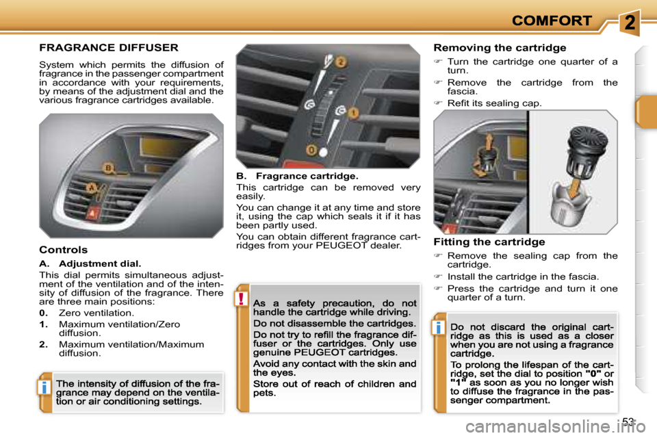 Peugeot 207 CC 2007 Service Manual �!
�i
�i
�5�3
�F�R�A�G�R�A�N�C�E� �D�I�F�F�U�S�E�R
�S�y�s�t�e�m�  �w�h�i�c�h�  �p�e�r�m�i�t�s�  �t�h�e�  �d�i�f�f�u�s�i�o�n�  �o�f� �f�r�a�g�r�a�n�c�e� �i�n� �t�h�e� �p�a�s�s�e�n�g�e�r� �c�o�m�p�a�r�t