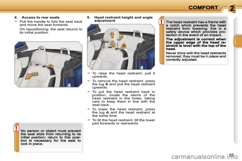 Peugeot 207 CC 2007 Service Manual �!
�!
�5�5
�4�.�  �A�c�c�e�s�s� �t�o� �r�e�a�r� �s�e�a�t�s
��  �P�u�l�l� �t�h�e� �h�a�n�d�l�e� �t�o� �f�o�l�d� �t�h�e� �s�e�a�t� �b�a�c�k� �a�n�d� �m�o�v�e� �t�h�e� �s�e�a�t� �f�o�r�w�a�r�d�s�.� 
�