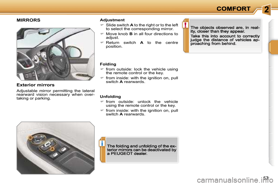 Peugeot 207 CC 2007 Workshop Manual �i
�!
�5�7
�M�I�R�R�O�R�S
�E�x�t�e�r�i�o�r� �m�i�r�r�o�r�s
�A�d�j�u�s�t�a�b�l�e�  �m�i�r�r�o�r�  �p�e�r�m�i�t�t�i�n�g�  �t�h�e�  �l�a�t�e�r�a�l� �r�e�a�r�w�a�r�d�  �v�i�s�i�o�n�  �n�e�c�e�s�s�a�r�y�  