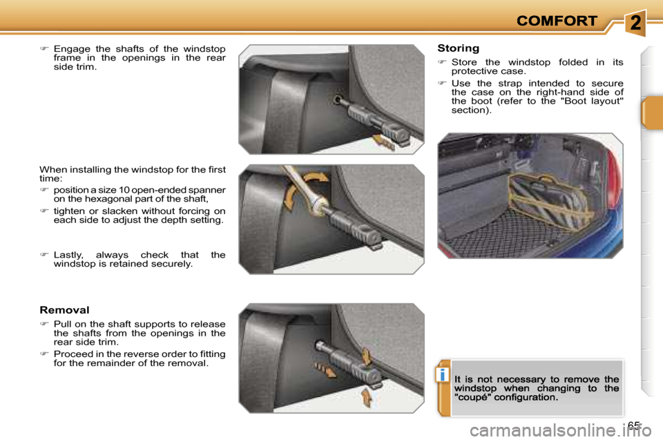 Peugeot 207 CC 2007 Repair Manual �i
�6�5
��  �E�n�g�a�g�e�  �t�h�e�  �s�h�a�f�t�s�  �o�f�  �t�h�e�  �w�i�n�d�s�t�o�p� �f�r�a�m�e�  �i�n�  �t�h�e�  �o�p�e�n�i�n�g�s�  �i�n�  �t�h�e�  �r�e�a�r� �s�i�d�e� �t�r�i�m�.
�W�h�e�n� �i�n�s�