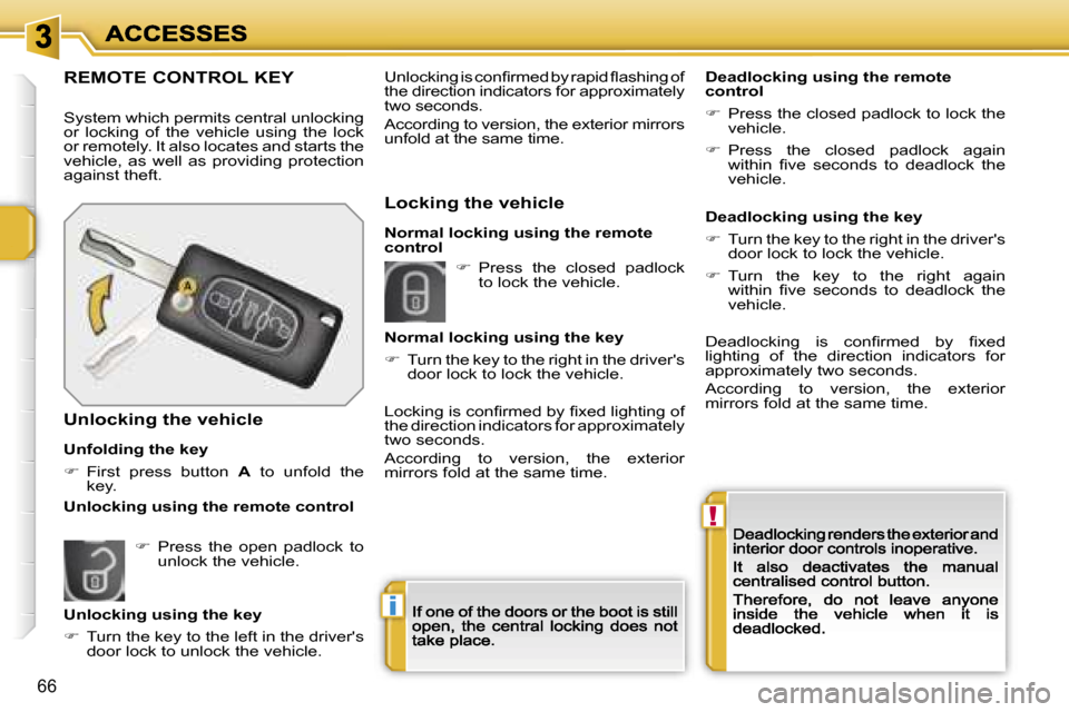 Peugeot 207 CC 2007 Repair Manual �!
�i
�6�6
�R�E�M�O�T�E� �C�O�N�T�R�O�L� �K�E�Y
�S�y�s�t�e�m� �w�h�i�c�h� �p�e�r�m�i�t�s� �c�e�n�t�r�a�l� �u�n�l�o�c�k�i�n�g� �o�r�  �l�o�c�k�i�n�g�  �o�f�  �t�h�e�  �v�e�h�i�c�l�e�  �u�s�i�n�g�  �t�h