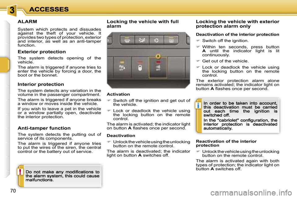 Peugeot 207 CC 2007 Repair Manual �!
�i
�7�0
�A�L�A�R�M
�S�y�s�t�e�m�  �w�h�i�c�h�  �p�r�o�t�e�c�t�s�  �a�n�d�  �d�i�s�s�u�a�d�e�s� �a�g�a�i�n�s�t�  �t�h�e�  �t�h�e�f�t�  �o�f�  �y�o�u�r�  �v�e�h�i�c�l�e�.�  �I�t� �p�r�o�v�i�d�e�s� �t