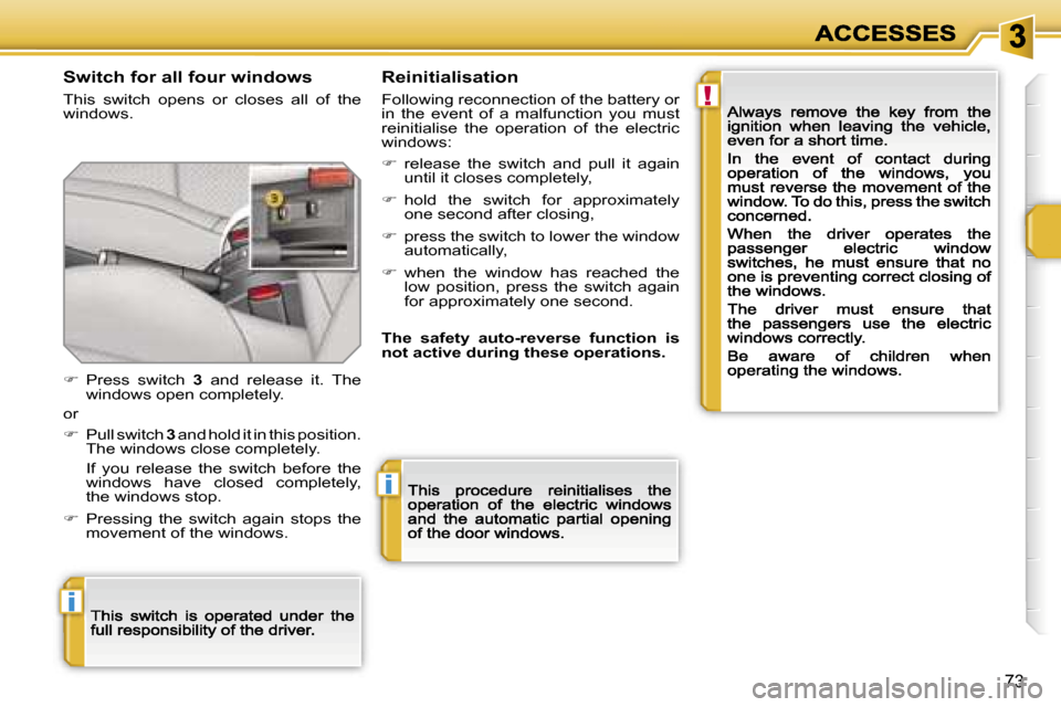 Peugeot 207 CC 2007 Manual PDF �!
�i
�i
�7�3
�S�w�i�t�c�h� �f�o�r� �a�l�l� �f�o�u�r� �w�i�n�d�o�w�s
�T�h�i�s�  �s�w�i�t�c�h�  �o�p�e�n�s�  �o�r�  �c�l�o�s�e�s�  �a�l�l�  �o�f�  �t�h�e� �w�i�n�d�o�w�s�.
�R�e�i�n�i�t�i�a�l�i�s�a�t�i�
