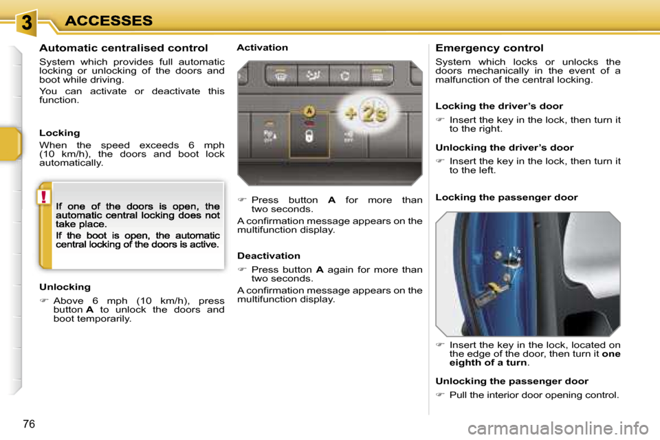 Peugeot 207 CC 2007 Manual PDF �!
�7�6
�E�m�e�r�g�e�n�c�y� �c�o�n�t�r�o�l
�S�y�s�t�e�m�  �w�h�i�c�h�  �l�o�c�k�s�  �o�r�  �u�n�l�o�c�k�s�  �t�h�e� �d�o�o�r�s�  �m�e�c�h�a�n�i�c�a�l�l�y�  �i�n�  �t�h�e�  �e�v�e�n�t�  �o�f�  �a� �m�a