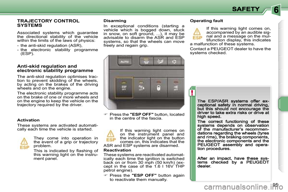 Peugeot 207 CC 2007 Owners Manual �!
�9�5
�D�i�s�a�r�m�i�n�g
�I�n�  �e�x�c�e�p�t�i�o�n�a�l�  �c�o�n�d�i�t�i�o�n�s�  �(�s�t�a�r�t�i�n�g�  �a� �v�e�h�i�c�l�e�  �w�h�i�c�h�  �i�s�  �b�o�g�g�e�d�  �d�o�w�n�,�  �s�t�u�c�k� �i�n�  �s�n�o�w�