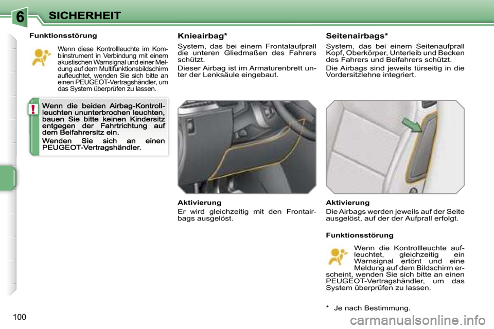 Peugeot 207 CC 2007  Betriebsanleitung (in German) �!
�1�0�0
�F�u�n�k�t�i�o�n�s�s�t�ö�r�u�n�g
�W�e�n�n�  �d�i�e�s�e�  �K�o�n�t�r�o�l�l�l�e�u�c�h�t�e�  �i�m�  �K�o�m�-�b�i�i�n�s�t�r�u�m�e�n�t�  �i�n�  �V�e�r�b�i�n�d�u�n�g�  �m�i�t�  �e�i�n�e�m� �a�k�u