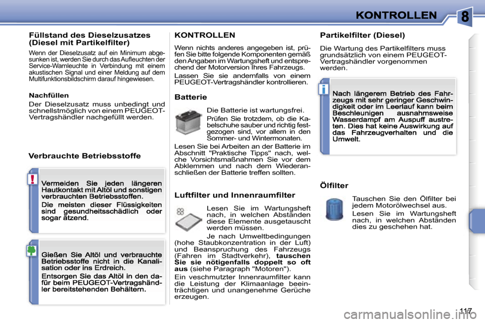 Peugeot 207 CC 2007  Betriebsanleitung (in German) �!
�i
�1�1�7
�F�ü�l�l�s�t�a�n�d� �d�e�s� �D�i�e�s�e�l�z�u�s�a�t�z�e�s� �(�D�i�e�s�e�l� �m�i�t� �P�a�r�t�i�k�e�l�ﬁ�l�t�e�r�)
�W�e�n�n�  �d�e�r�  �D�i�e�s�e�l�z�u�s�a�t�z�  �a�u�f�  �e�i�n�  �M�i�n�i