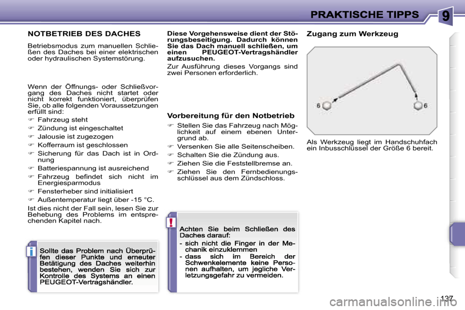 Peugeot 207 CC 2007  Betriebsanleitung (in German) �i
�!
�1�3�7
�N�O�T�B�E�T�R�I�E�B� �D�E�S� �D�A�C�H�E�S
�B�e�t�r�i�e�b�s�m�o�d�u�s�  �z�u�m�  �m�a�n�u�e�l�l�e�n�  �S�c�h�l�i�e�-�ß�e�n�  �d�e�s�  �D�a�c�h�e�s�  �b�e�i�  �e�i�n�e�r�  �e�l�e�k�t�r�i�
