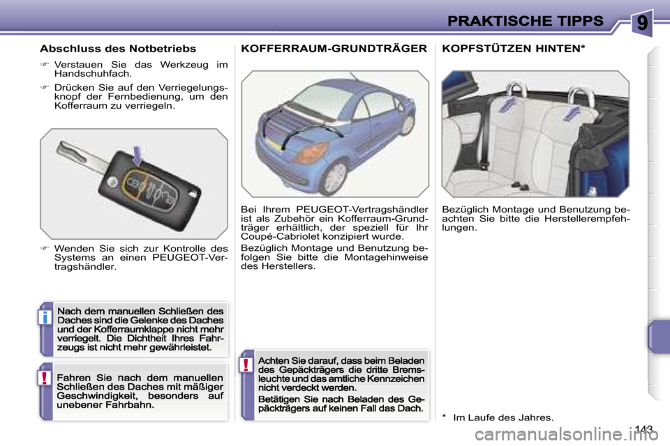 Peugeot 207 CC 2007  Betriebsanleitung (in German) �i
�!
�!
�1�4�3
�K�O�F�F�E�R�R�A�U�M�-�G�R�U�N�D�T�R�Ä�G�E�R �K�O�P�F�S�T�Ü�T�Z�E�N� �H�I�N�T�E�N�*
�B�e�i�  �I�h�r�e�m�  �P�E�U�G�E�O�T�-�V�e�r�t�r�a�g�s�h�ä�n�d�l�e�r� �i�s�t�  �a�l�s�  �Z�u�b�e�
