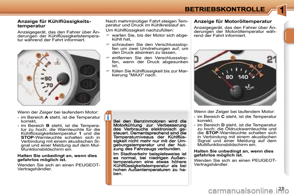 Peugeot 207 CC 2007  Betriebsanleitung (in German) �i
�2�7
�A�n�z�e�i�g�e� �f�ü�r� �K�ü�h�l�ﬂ�ü�s�s�i�g�k�e�i�t�s�-� �t�e�m�p�e�r�a�t�u�r
�A�n�z�e�i�g�e�g�e�r�ä�t�,� �d�a�s� �d�e�n� �F�a�h�r�e�r� �ü�b�e�r� �Ä�n�-�d�e�r�u�n�g�e�n�  �d�e�r�  �K�