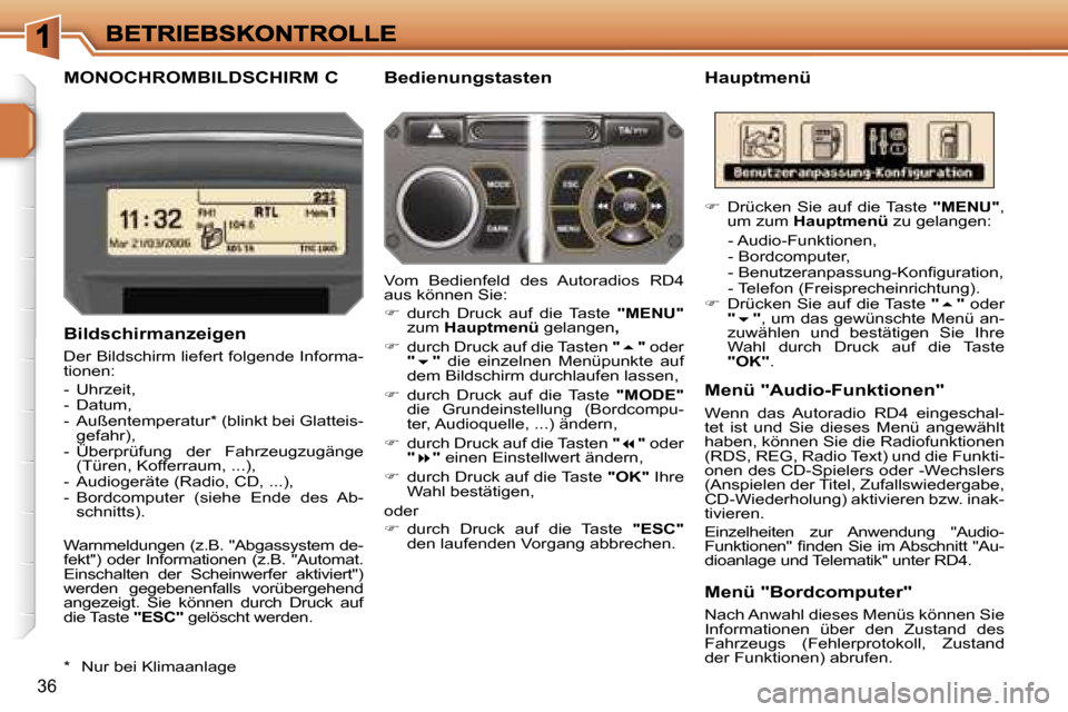 Peugeot 207 CC 2007  Betriebsanleitung (in German) �3�6
�M�O�N�O�C�H�R�O�M�B�I�L�D�S�C�H�I�R�M� �C�H�a�u�p�t�m�e�n�ü� 
�B�i�l�d�s�c�h�i�r�m�a�n�z�e�i�g�e�n
�D�e�r� �B�i�l�d�s�c�h�i�r�m� �l�i�e�f�e�r�t� �f�o�l�g�e�n�d�e� �I�n�f�o�r�m�a�-�t�i�o�n�e�n�: