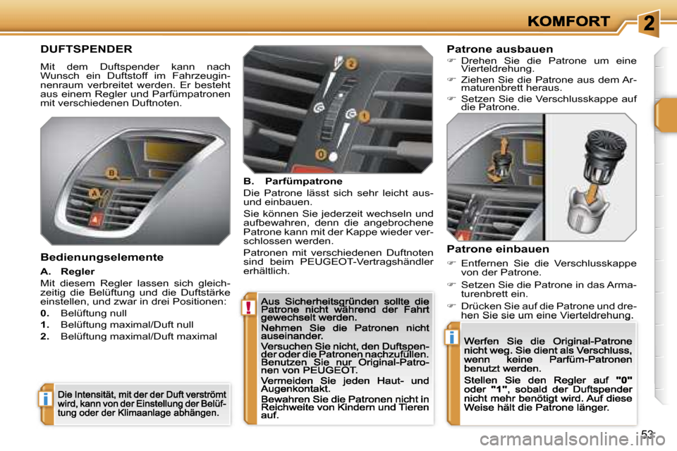 Peugeot 207 CC 2007  Betriebsanleitung (in German) �!
�i
�i
�5�3
�D�U�F�T�S�P�E�N�D�E�R
�M�i�t�  �d�e�m�  �D�u�f�t�s�p�e�n�d�e�r�  �k�a�n�n�  �n�a�c�h� �W�u�n�s�c�h�  �e�i�n�  �D�u�f�t�s�t�o�f�f�  �i�m�  �F�a�h�r�z�e�u�g�i�n�-�n�e�n�r�a�u�m�  �v�e�r�b