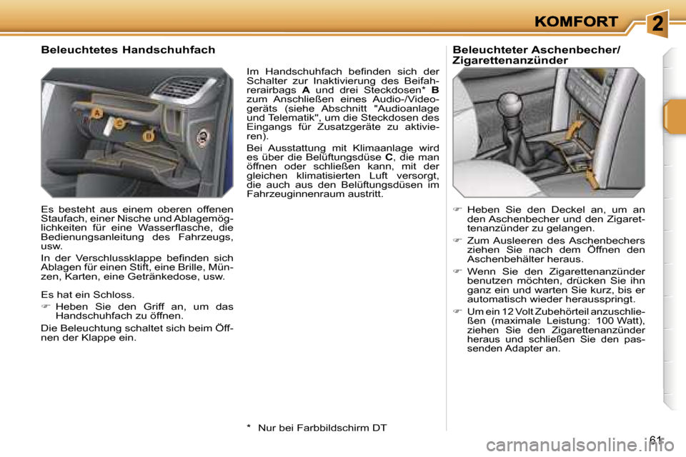 Peugeot 207 CC 2007  Betriebsanleitung (in German) �6�1
�B�e�l�e�u�c�h�t�e�t�e�s� �H�a�n�d�s�c�h�u�h�f�a�c�h
�E�s�  �b�e�s�t�e�h�t�  �a�u�s�  �e�i�n�e�m�  �o�b�e�r�e�n�  �o�f�f�e�n�e�n� �S�t�a�u�f�a�c�h�,� �e�i�n�e�r� �N�i�s�c�h�e� �u�n�d� �A�b�l�a�g�