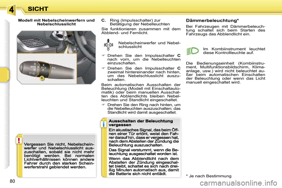 Peugeot 207 CC 2007  Betriebsanleitung (in German) �!
�i
�8�0
�M�o�d�e�l�l� �m�i�t� �N�e�b�e�l�s�c�h�e�i�n�w�e�r�f�e�r�n� �u�n�d� �N�e�b�e�l�s�c�h�l�u�s�s�l�i�c�h�t� 
�N�e�b�e�l�s�c�h�e�i�n�w�e�r�f�e�r�  �u�n�d�  �N�e�b�e�l�-�s�c�h�l�u�s�s�l�i�c�h�t� 