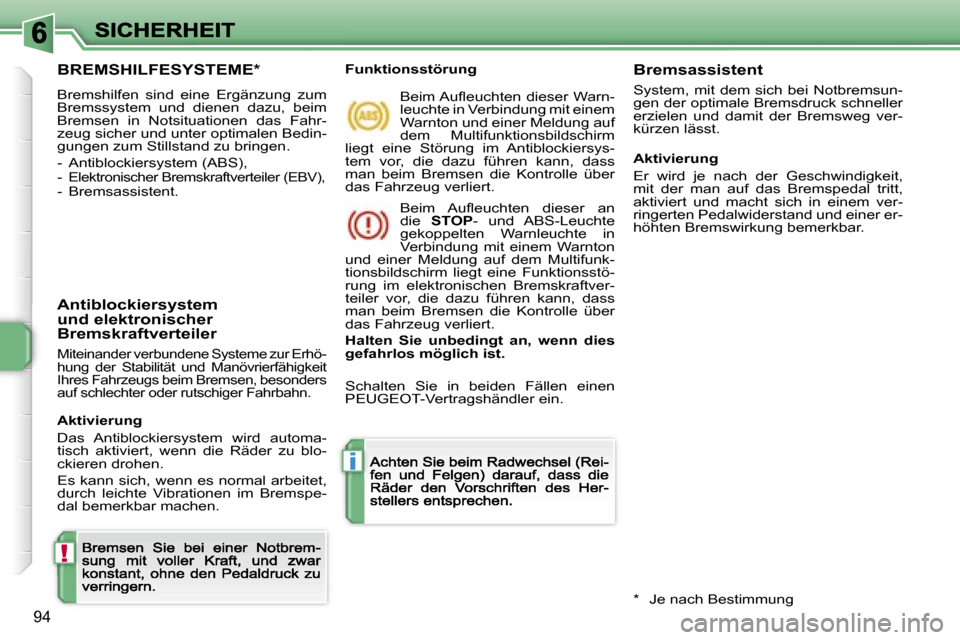Peugeot 207 CC 2007  Betriebsanleitung (in German) �!
�i
�9�4
�B�R�E�M�S�H�I�L�F�E�S�Y�S�T�E�M�E�*
�B�r�e�m�s�h�i�l�f�e�n�  �s�i�n�d�  �e�i�n�e�  �E�r�g�ä�n�z�u�n�g�  �z�u�m� �B�r�e�m�s�s�y�s�t�e�m�  �u�n�d�  �d�i�e�n�e�n�  �d�a�z�u�,�  �b�e�i�m� �B�