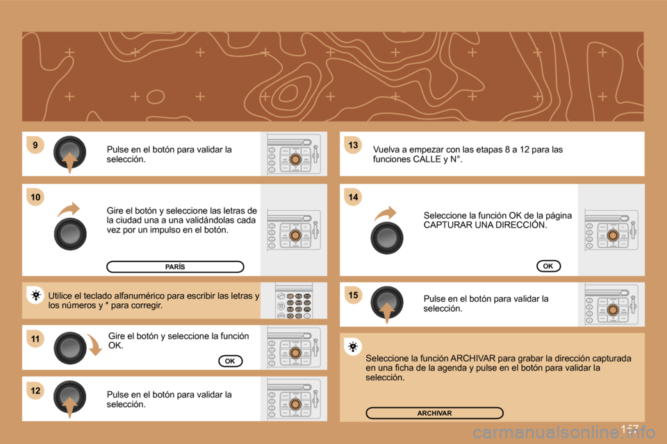 Peugeot 207 CC 2007  Manual del propietario (in Spanish) �1�5�7
�9�9
�1�1�1�1
�1�2�1�2
�1�3�1�3
�1�5�1�5
�1�0�1�0�1�4�1�4
�P�u�l�s�e� �e�n� �e�l� �b�o�t�ó�n� �p�a�r�a� �v�a�l�i�d�a�r� �l�a� �s�e�l�e�c�c�i�ó�n�.
�G�i�r�e� �e�l� �b�o�t�ó�n� �y� �s�e�l�e�c�