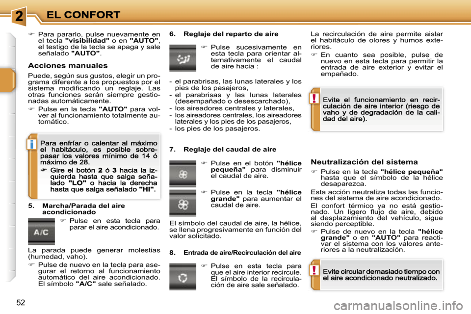 Peugeot 207 CC 2007  Manual del propietario (in Spanish) �!
�!
�i
�5�2
��  �P�a�r�a�  �p�a�r�a�r�l�o�,�  �p�u�l�s�e�  �n�u�e�v�a�m�e�n�t�e�  �e�n� �e�l�  �t�e�c�l�a� �"�v�i�s�i�b�i�l�i�d�a�d�"�  �o�  �e�n� �"�A�U�T�O�"�,� �e�l� �t�e�s�t�i�g�o� �d�e� �l�a