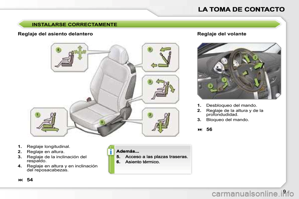 Peugeot 207 CC 2007  Manual del propietario (in Spanish) �i
�I�N�S�T�A�L�A�R�S�E� �C�O�R�R�E�C�T�A�M�E�N�T�E
�R�e�g�l�a�j�e� �d�e�l� �a�s�i�e�n�t�o� �d�e�l�a�n�t�e�r�o�R�e�g�l�a�j�e� �d�e�l� �v�o�l�a�n�t�e
�1�.�  �R�e�g�l�a�j�e� �l�o�n�g�i�t�u�d�i�n�a�l�.
�