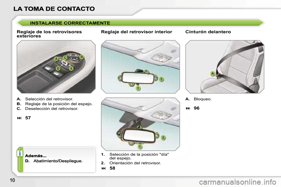 Peugeot 207 CC 2007  Manual del propietario (in Spanish) �i
�I�N�S�T�A�L�A�R�S�E� �C�O�R�R�E�C�T�A�M�E�N�T�E
�R�e�g�l�a�j�e� �d�e� �l�o�s� �r�e�t�r�o�v�i�s�o�r�e�s� �e�x�t�e�r�i�o�r�e�s
�A�.�  �S�e�l�e�c�c�i�ó�n� �d�e�l� �r�e�t�r�o�v�i�s�o�r�.
�B�.�  �R�e�