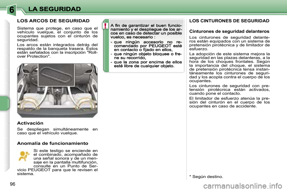 Peugeot 207 CC 2007  Manual del propietario (in Spanish) �!
�9�6
�L�O�S� �C�I�N�T�U�R�O�N�E�S� �D�E� �S�E�G�U�R�I�D�A�D
�C�i�n�t�u�r�o�n�e�s� �d�e� �s�e�g�u�r�i�d�a�d� �d�e�l�a�n�t�e�r�o�s
�L�o�s�  �c�i�n�t�u�r�o�n�e�s�  �d�e�  �s�e�g�u�r�i�d�a�d�  �d�e�l�a