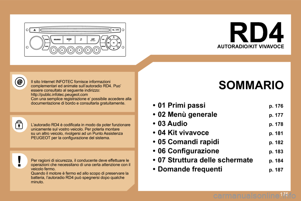 Peugeot 207 CC 2007  Manuale del proprietario (in Italian) �1�7�5
�A�U�T�O�R�A�D�I�O�/�K�I�T� �V�I�V�A�V�O�C�E
�S�O�M�M�A�R�I�O
�•�  �0�1� �P�r�i�m�i� �p�a�s�s�i� �p�.� �1�7�6
�•�  �0�2� �M�e�n�ù� �g�e�n�e�r�a�l�e� �p�.� �1�7�7
�•�  �0�3� �A�u�d�i�o� �