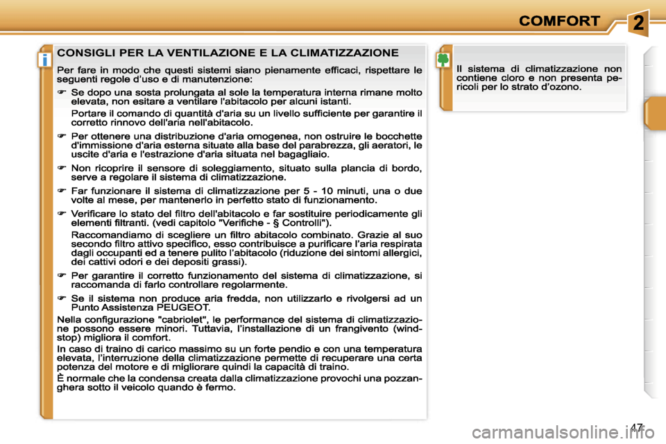 Peugeot 207 CC 2007  Manuale del proprietario (in Italian) �i
�4�7
�C�O�N�S�I�G�L�I� �P�E�R� �L�A� �V�E�N�T�I�L�A�Z�I�O�N�E� �E� �L�A� �C�L�I�M�A�T�I�Z�Z�A�Z�I�O�N�E                                    
