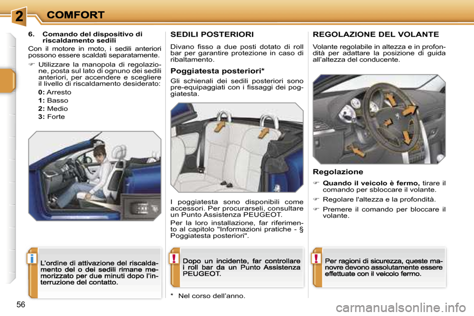Peugeot 207 CC 2007  Manuale del proprietario (in Italian) �!�i�!
�5�6
�S�E�D�I�L�I� �P�O�S�T�E�R�I�O�R�I
�D�i�v�a�n�o�  �f�i�s�s�o�  �a�  �d�u�e�  �p�o�s�t�i�  �d�o�t�a�t�o�  �d�i�  �r�o�l�l� �b�a�r�  �p�e�r�  �g�a�r�a�n�t�i�r�e�  �p�r�o�t�e�z�i�o�n�e�  �i�n