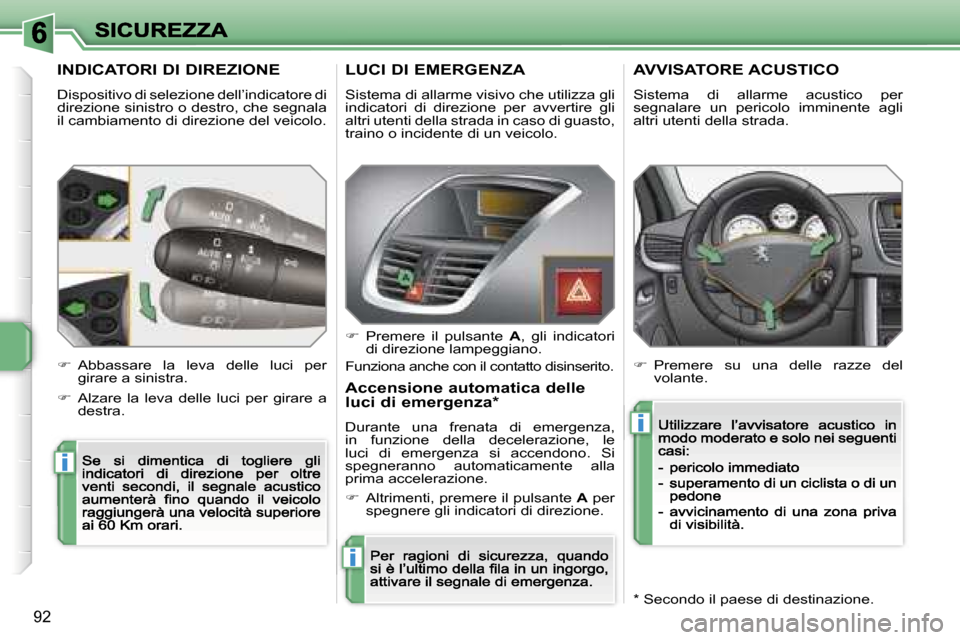 Peugeot 207 CC 2007  Manuale del proprietario (in Italian) �i
�i
�i
�9�2
�I�N�D�I�C�A�T�O�R�I� �D�I� �D�I�R�E�Z�I�O�N�E
�D�i�s�p�o�s�i�t�i�v�o� �d�i� �s�e�l�e�z�i�o�n�e� �d�e�l�l�’�i�n�d�i�c�a�t�o�r�e� �d�i� �d�i�r�e�z�i�o�n�e� �s�i�n�i�s�t�r�o� �o� �d�e�s�