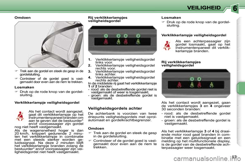 Peugeot 207 CC 2007  Handleiding (in Dutch) �9�7
�O�m�d�o�e�n
�V�e�r�k�l�i�k�k�e�r�l�a�m�p�j�e� �v�e�i�l�i�g�h�e�i�d�s�g�o�r�d�e�l
��  �T�r�e�k� �a�a�n� �d�e� �g�o�r�d�e�l� �e�n� �s�t�e�e�k� �d�e� �g�e�s�p� �i�n� �d�e� �g�o�r�d�e�l�s�l�u�i�t