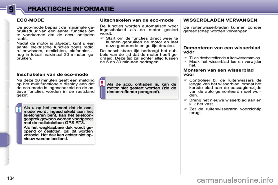 Peugeot 207 CC 2007  Handleiding (in Dutch) �!
�i
�1�3�4
�E�C�O�-�M�O�D�E
�D�e� �e�c�o�-�m�o�d�e� �b�e�p�a�a�l�t� �d�e� �m�a�x�i�m�a�l�e� �g�e�-�b�r�u�i�k�s�d�u�u�r�  �v�a�n�  �e�e�n�  �a�a�n�t�a�l�  �f�u�n�c�t�i�e�s�  �o�m� �t�e�  �v�o�o�r�k�o