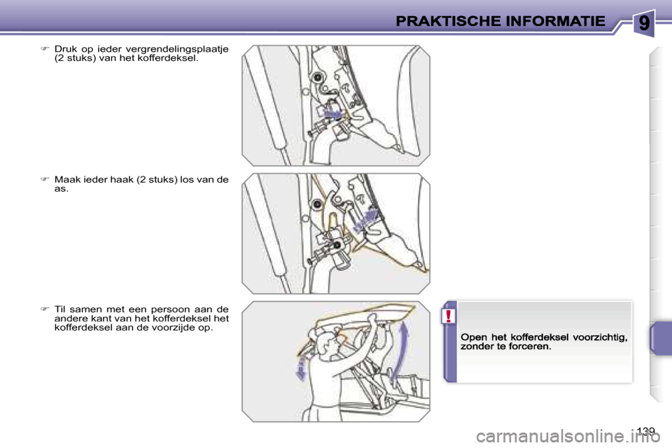 Peugeot 207 CC 2007  Handleiding (in Dutch) �!
�1�3�9
��  �D�r�u�k�  �o�p�  �i�e�d�e�r�  �v�e�r�g�r�e�n�d�e�l�i�n�g�s�p�l�a�a�t�j�e� �(�2� �s�t�u�k�s�)� �v�a�n� �h�e�t� �k�o�f�f�e�r�d�e�k�s�e�l�.
��  �M�a�a�k� �i�e�d�e�r� �h�a�a�k� �(�2� 