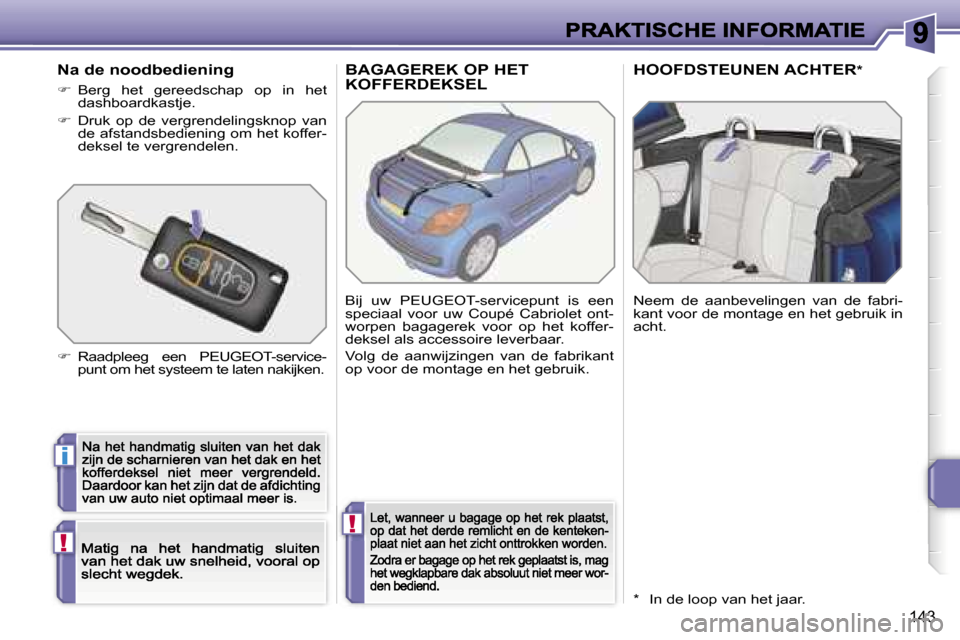 Peugeot 207 CC 2007  Handleiding (in Dutch) �i
�!
�!
�1�4�3
�B�A�G�A�G�E�R�E�K� �O�P� �H�E�T�  
�K�O�F�F�E�R�D�E�K�S�E�L�H�O�O�F�D�S�T�E�U�N�E�N� �A�C�H�T�E�R�*
�B�i�j�  �u�w�  �P�E�U�G�E�O�T�-�s�e�r�v�i�c�e�p�u�n�t�  �i�s�  �e�e�n� �s�p�e�c�i�