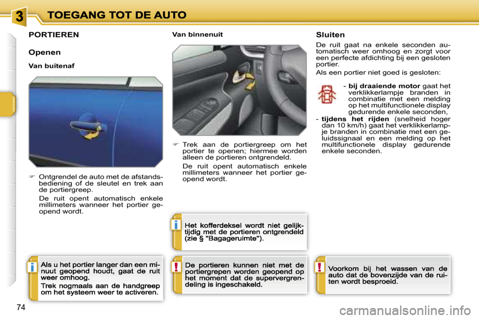 Peugeot 207 CC 2007  Handleiding (in Dutch) �!�i
�i
�!
�7�4
�P�O�R�T�I�E�R�E�N
�O�p�e�n�e�n
�V�a�n� �b�u�i�t�e�n�a�f
��  �O�n�t�g�r�e�n�d�e�l� �d�e� �a�u�t�o� �m�e�t� �d�e� �a�f�s�t�a�n�d�s�-�b�e�d�i�e�n�i�n�g�  �o�f�  �d�e�  �s�l�e�u�t�e�l�
