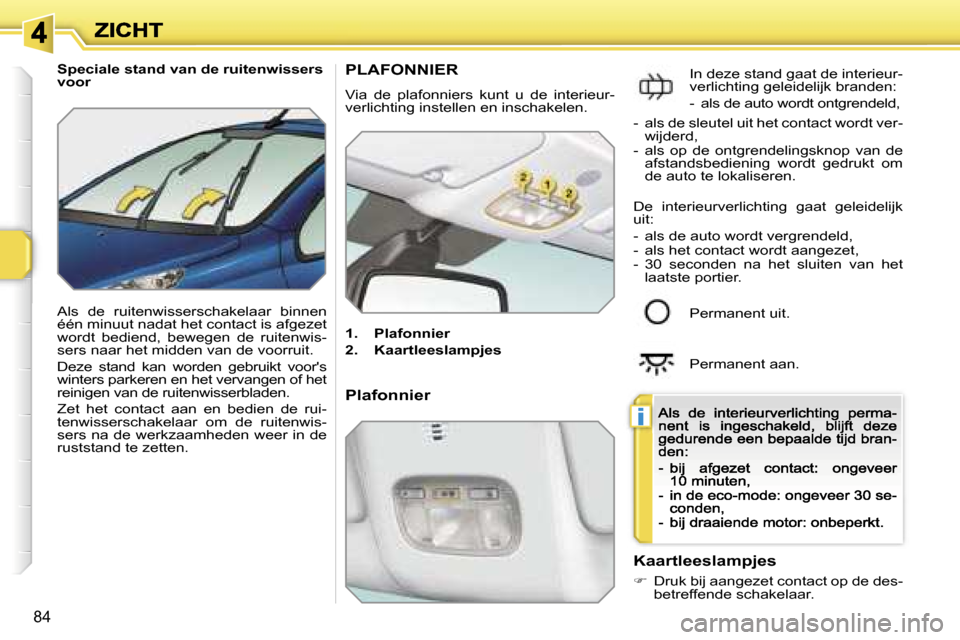 Peugeot 207 CC 2007  Handleiding (in Dutch) �i
�8�4
�S�p�e�c�i�a�l�e� �s�t�a�n�d� �v�a�n� �d�e� �r�u�i�t�e�n�w�i�s�s�e�r�s� �v�o�o�r
�A�l�s�  �d�e�  �r�u�i�t�e�n�w�i�s�s�e�r�s�c�h�a�k�e�l�a�a�r�  �b�i�n�n�e�n� �é�é�n� �m�i�n�u�u�t� �n�a�d�a�t