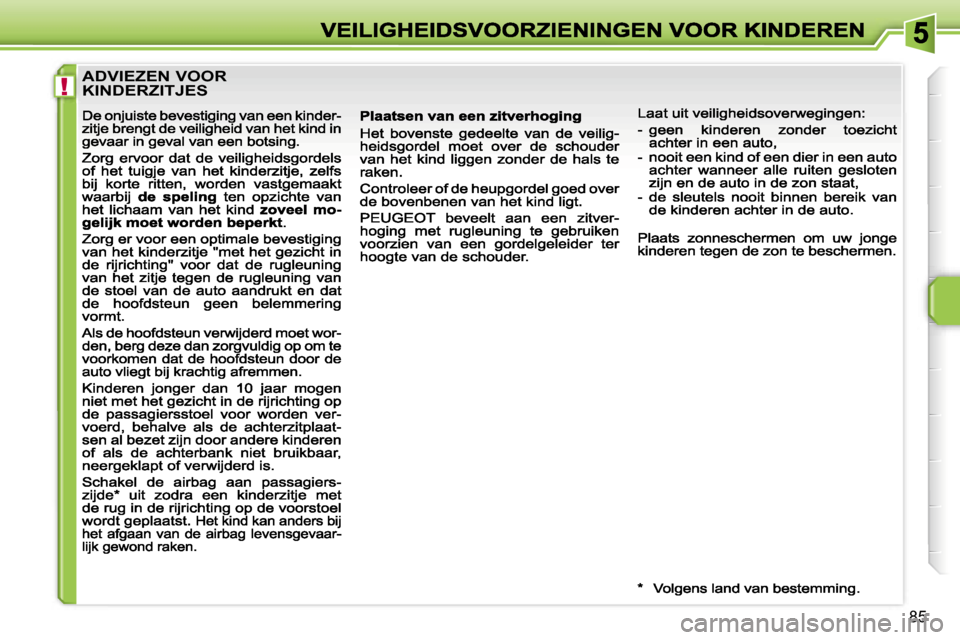 Peugeot 207 CC 2007  Handleiding (in Dutch) �!
�8�5
�A�D�V�I�E�Z�E�N� �V�O�O�R�  
�K�I�N�D�E�R�Z�I�T�J�E�S                                        