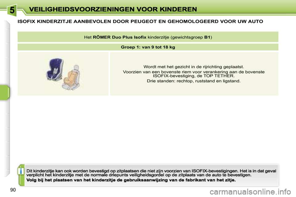 Peugeot 207 CC 2007  Handleiding (in Dutch) �i
�9�0
�I�S�O�F�I�X� �K�I�N�D�E�R�Z�I�T�J�E� �A�A�N�B�E�V�O�L�E�N� �D�O�O�R� �P�E�U�G�E�O�T� �E�N� �G�E�H�O�M�O�L�O�G�E�E�R�D� �V�O�O�R� �U�W� �A�U�T�O
�H�e�t� �R�Ö�M�E�R� �D�u�o� �P�l�u�s� �I�s�o�