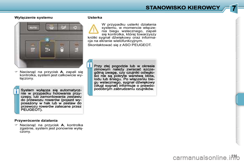 Peugeot 207 CC 2007  Instrukcja Obsługi (in Polish) �i
�i
�1�1�1
�W�y�ł"�c�z�e�n�i�e� �s�y�s�t�e�m�u�U�s�t�e�r�k�a
�W�  �p�r�z�y�p�a�d�k�u�  �u�s�t�e�r�k�i�  �d�z�i�a�ł�a�n�i�a� �s�y�s�t�e�m�u�,�  �w�  �m�o�m�e�n�c�i�e�  �w�ł"�c�z�e�-�n�i�a�  �b�i
