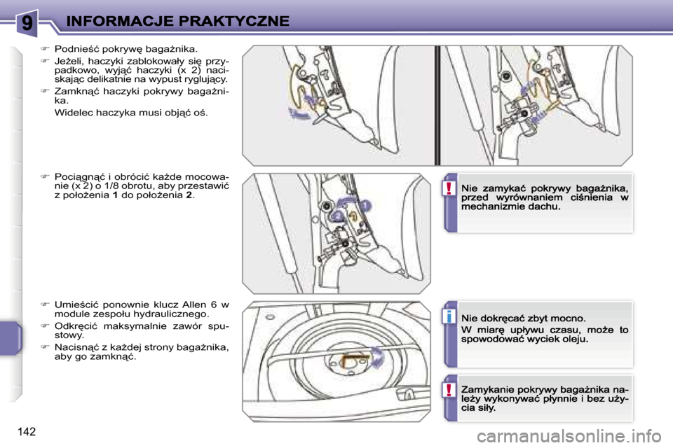 Peugeot 207 CC 2007  Instrukcja Obsługi (in Polish) �!
�i
�!
�1�4�2
��  �P�o�d�n�i�e;�ć� �p�o�k�r�y�w
� �b�a�g�aG�n�i�k�a�.
��  �J�eG�e�l�i�,�  �h�a�c�z�y�k�i�  �z�a�b�l�o�k�o�w�a�ł�y�  �s�i
�  �p�r�z�y�-�p�a�d�k�o�w�o�,�  �w�y�j"�ć�  �h