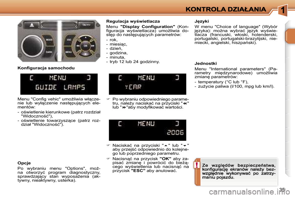 Peugeot 207 CC 2007  Instrukcja Obsługi (in Polish) �!
�3�5
�R�e�g�u�l�a�c�j�a� �w�y�w�i�e�t�l�a�c�z�a
�M�e�n�u� �"�D�i�s�p�l�a�y�  �C�o�n�ﬁ�g�u�r�a�t�i�o�n�"� �(�K�o�n�-�ﬁ�g�u�r�a�c�j�a�  �w�y;�w�i�e�t�l�a�c�z�a�)�  �u�m�oG�l�i�w�i�a�  �d�o�-�