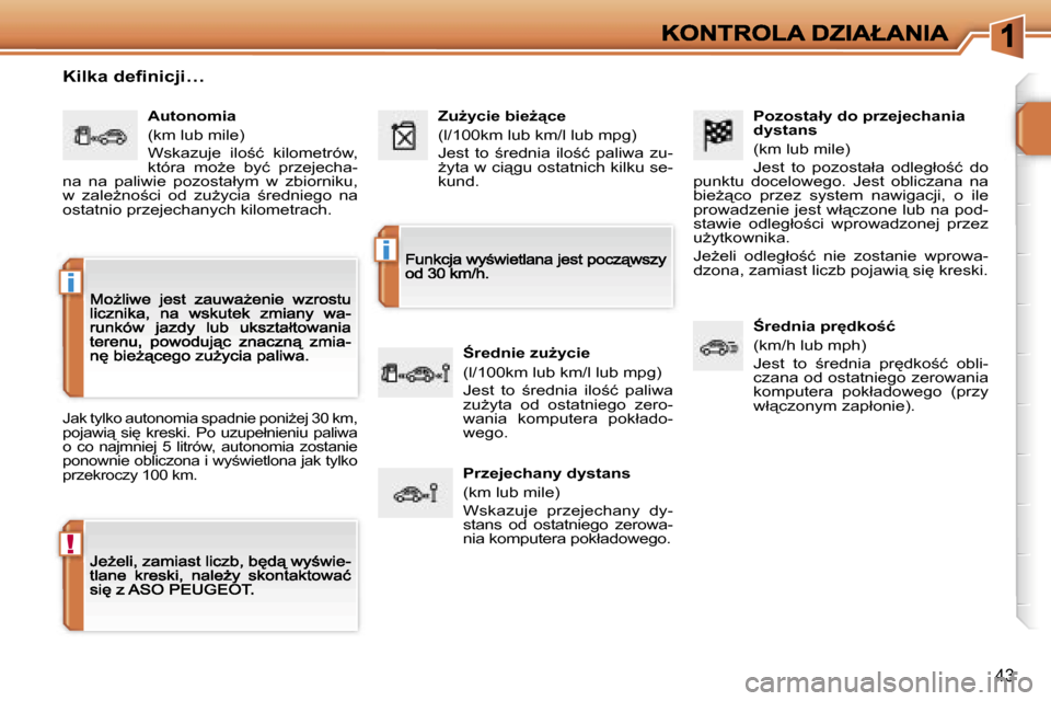 Peugeot 207 CC 2007  Instrukcja Obsługi (in Polish) �!
�i
�i
�4�3
�P�o�z�o�s�t�a�ł�y� �d�o� �p�r�z�e�j�e�c�h�a�n�i�a� �d�y�s�t�a�n�s
�(�k�m� �l�u�b� �m�i�l�e�)
�J�e�s�t�  �t�o�  �p�o�z�o�s�t�a�ł�a�  �o�d�l�e�g�ł�o;�ć�  �d�o� �p�u�n�k�t�u�  �d�o�c�