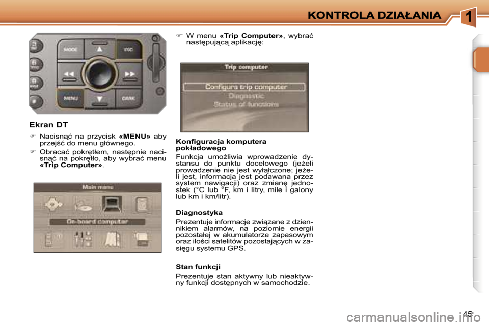 Peugeot 207 CC 2007  Instrukcja Obsługi (in Polish) �4�5
�K�o�n�ﬁ�g�u�r�a�c�j�a� �k�o�m�p�u�t�e�r�a� �p�o�k�ł�a�d�o�w�e�g�o
�F�u�n�k�c�j�a�  �u�m�oG�l�i�w�i�a�  �w�p�r�o�w�a�d�z�e�n�i�e�  �d�y�-�s�t�a�n�s�u�  �d�o�  �p�u�n�k�t�u�  �d�o�c�e�l�o�w�e�