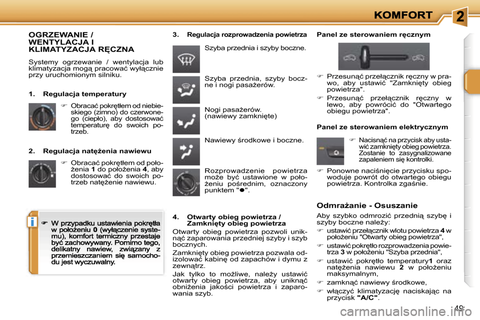 Peugeot 207 CC 2007  Instrukcja Obsługi (in Polish) �i
�4�9
�2�.�  �R�e�g�u�l�a�c�j�a� �n�a�t
G�e�n�i�a� �n�a�w�i�e�w�u
��  �O�b�r�a�c�a�ć� �p�o�k�r
�t�ł�e�m� �o�d� �p�o�ł�o�-G�e�n�i�a� �1� �d�o� �p�o�ł�oG�e�n�i�a� �4�,� �a�b�y� �d�o�s�t�o�