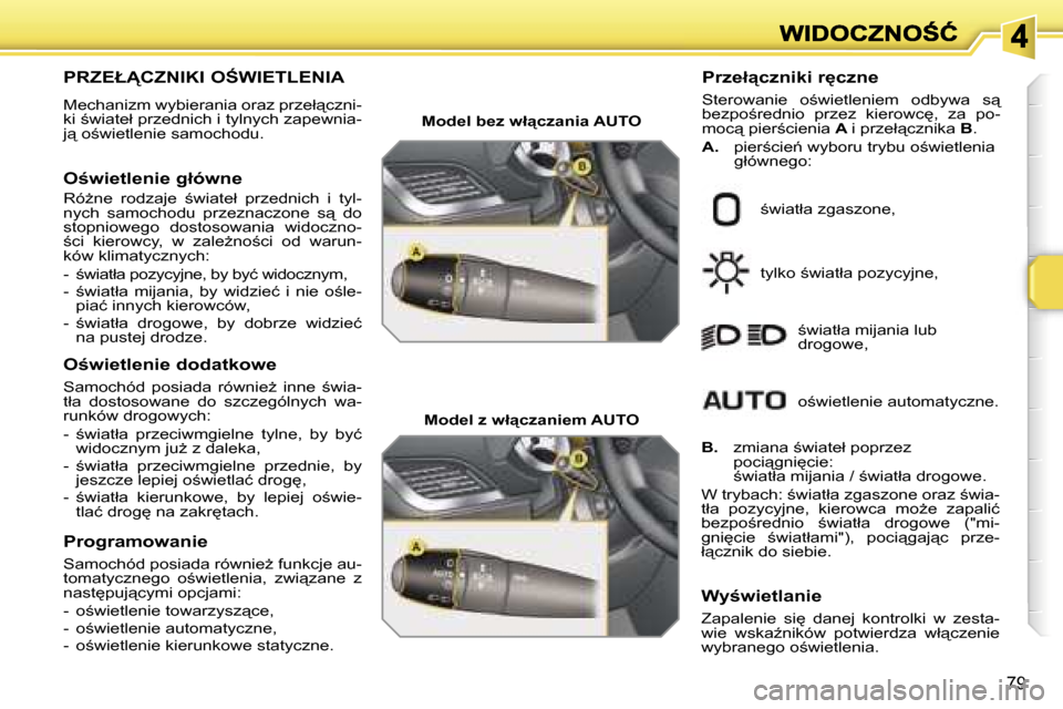 Peugeot 207 CC 2007  Instrukcja Obsługi (in Polish) �7�9
�P�R�Z�E�Ł!�C�Z�N�I�K�I� �O:�W�I�E�T�L�E�N�I�A� 
�M�e�c�h�a�n�i�z�m� �w�y�b�i�e�r�a�n�i�a� �o�r�a�z� �p�r�z�e�ł"�c�z�n�i�-�k�i� ;�w�i�a�t�e�ł� �p�r�z�e�d�n�i�c�h� �i� �t�y�l�n�y�c�h� �z�a�
