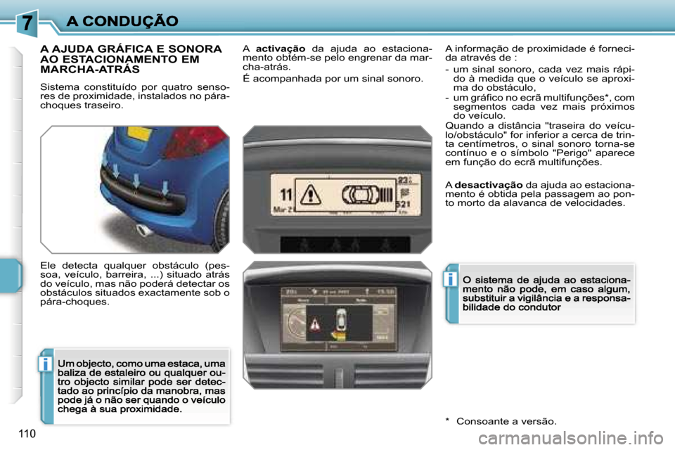 Peugeot 207 CC 2007  Manual do proprietário (in Portuguese) �i
�i
�1�1�0
�A� �A�J�U�D�A� �G�R�Á�F�I�C�A� �E� �S�O�N�O�R�A�  
�A�O� �E�S�T�A�C�I�O�N�A�M�E�N�T�O� �E�M� 
�M�A�R�C�H�A�-�A�T�R�Á�S
�S�i�s�t�e�m�a�  �c�o�n�s�t�i�t�u�í�d�o�  �p�o�r�  �q�u�a�t�r�o�