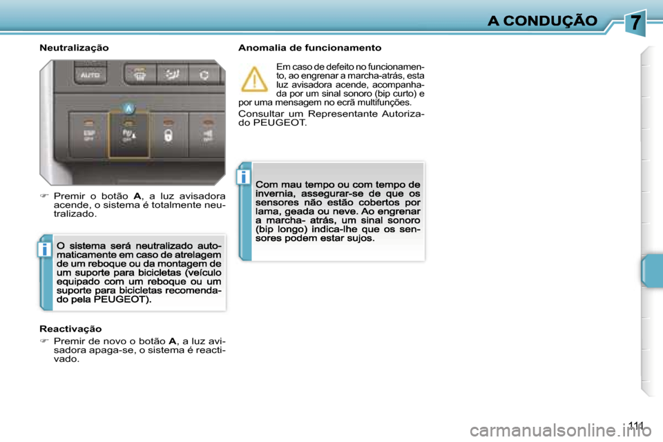 Peugeot 207 CC 2007  Manual do proprietário (in Portuguese) �i
�i
�1�1�1
�N�e�u�t�r�a�l�i�z�a�ç�ã�o�A�n�o�m�a�l�i�a� �d�e� �f�u�n�c�i�o�n�a�m�e�n�t�o
�E�m� �c�a�s�o� �d�e� �d�e�f�e�i�t�o� �n�o� �f�u�n�c�i�o�n�a�m�e�n�-�t�o�,� �a�o� �e�n�g�r�e�n�a�r� �a� �m�a