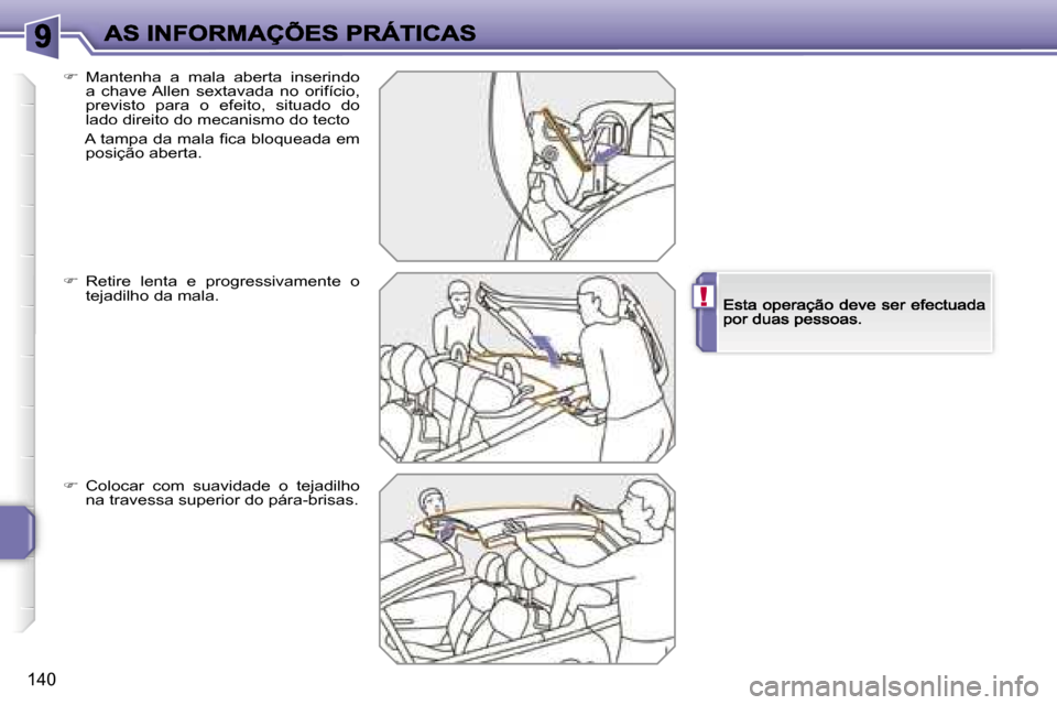 Peugeot 207 CC 2007  Manual do proprietário (in Portuguese) �!
�1�4�0
��  �M�a�n�t�e�n�h�a�  �a�  �m�a�l�a�  �a�b�e�r�t�a�  �i�n�s�e�r�i�n�d�o� �a�  �c�h�a�v�e� �A�l�l�e�n�  �s�e�x�t�a�v�a�d�a�  �n�o�  �o�r�i�f�í�c�i�o�,� �p�r�e�v�i�s�t�o�  �p�a�r�a�  �o� 