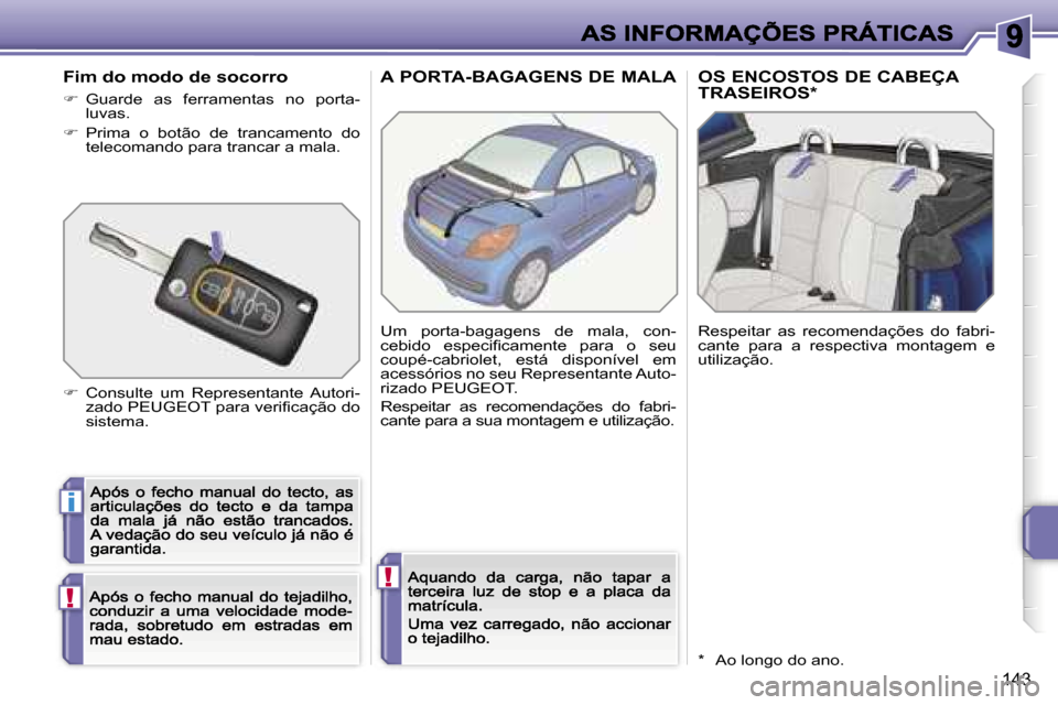 Peugeot 207 CC 2007  Manual do proprietário (in Portuguese) �i
�!
�!
�1�4�3
�A� �P�O�R�T�A�-�B�A�G�A�G�E�N�S� �D�E� �M�A�L�A �O�S� �E�N�C�O�S�T�O�S� �D�E� �C�A�B�E�Ç�A� �T�R�A�S�E�I�R�O�S�*
�U�m�  �p�o�r�t�a�-�b�a�g�a�g�e�n�s�  �d�e�  �m�a�l�a�,�  �c�o�n�-�c�