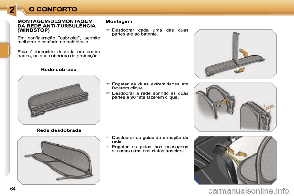 Peugeot 207 CC 2007  Manual do proprietário (in Portuguese) �6�4
�R�e�d�e� �d�o�b�r�a�d�a
�M�O�N�T�A�G�E�M�/�D�E�S�M�O�N�T�A�G�E�M�  
�D�A� �R�E�D�E� �A�N�T�I�-�T�U�R�B�U�L�Ê�N�C�I�A� 
�(�W�I�N�D�S�T�O�P�)
�E�m�  �c�o�n�f�i�g�u�r�a�ç�ã�o�  �"�c�a�b�r�i�o�l�
