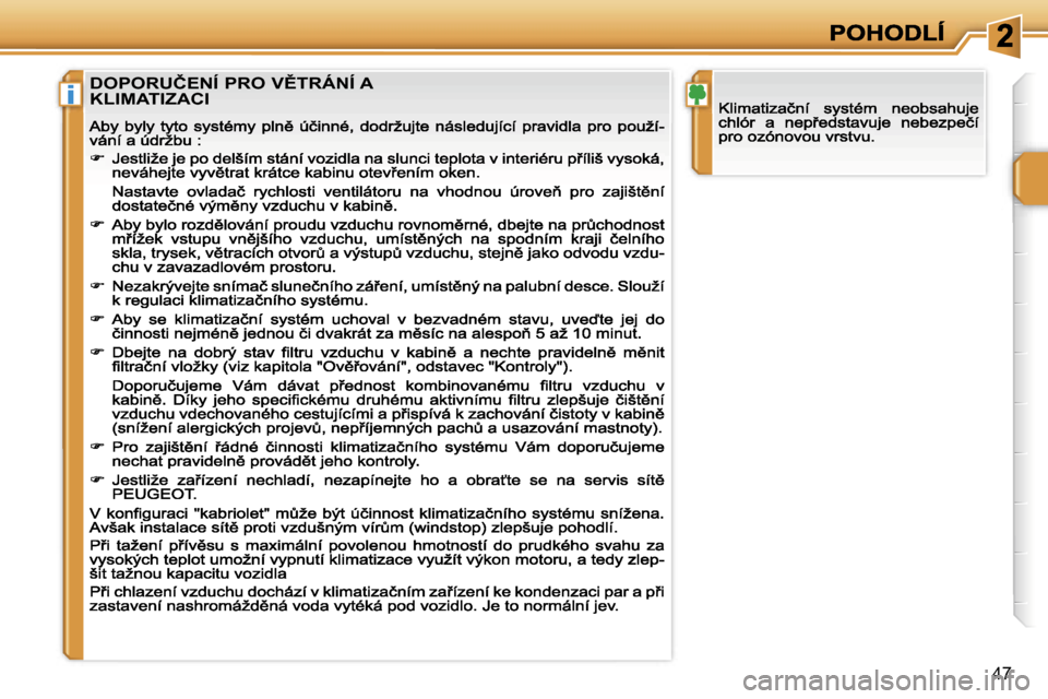 Peugeot 207 CC 2007  Návod k obsluze (in Czech) �i
�4�7
�D�O�P�O�R�U�Č�E�N�Í� �P�R�O� �V(�T�R�Á�N�Í� �A�  
�K�L�I�M�A�T�I�Z�A�C�I                                   